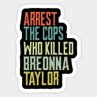 Arrest the cops who killed Breonna Taylor Sticker